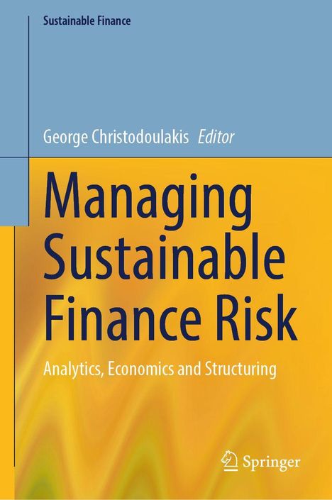 "Managing Sustainable Finance Risk: Analytics, Economics and Structuring", Herausgeber George Christodoulakis. Springer-Logo unten.