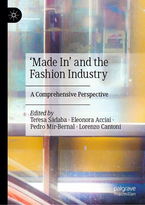Titel: 'Made In' and the Fashion Industry. Untertitel: A Comprehensive Perspective. Herausgeber: Teresa Sádaba, Eleonora Acciai, Pedro Mir-Bernal, Lorenzo Cantoni. Buntes abstraktes Cover.