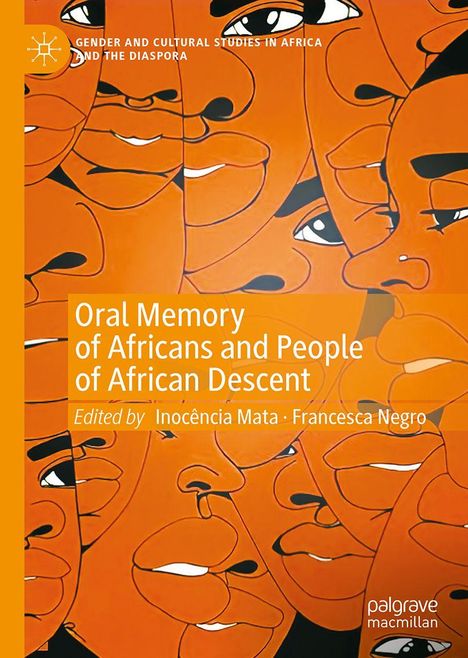 "Oral Memory of Africans and People of African Descent" von Inocência Mata, Francesca Negro. Illustration von überlappenden Gesichtern in Orange und Schwarz.