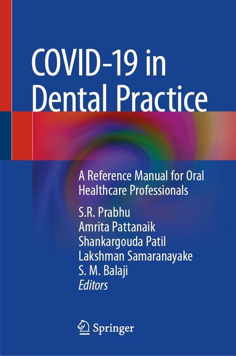 "COVID-19 in Dental Practice", Handbuch für Zahnprofis. Herausgeber: S.R. Prabhu, A. Pattanaik, S. Patil, L. Samaranayake, S.M. Balaji. Springer Logo unten.