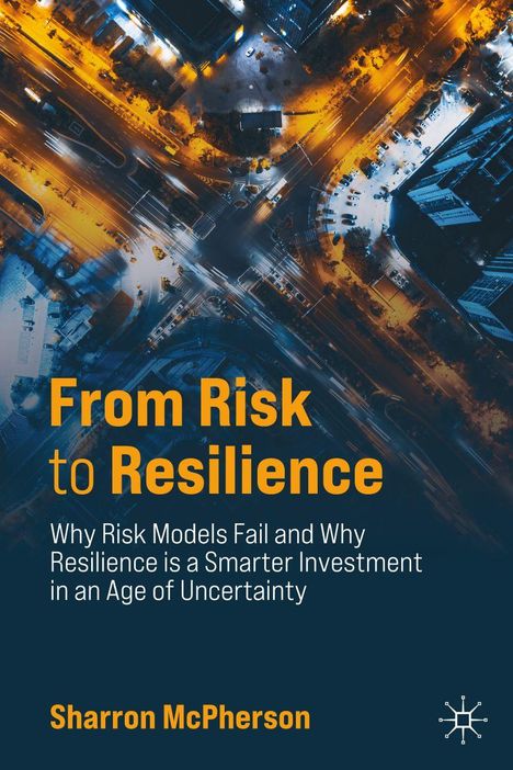"From Risk to Resilience: Why Risk Models Fail and Why Resilience is a Smarter Investment in an Age of Uncertainty." Stadtansicht aus der Luft mit beleuchteten Straßen und Gebäuden.