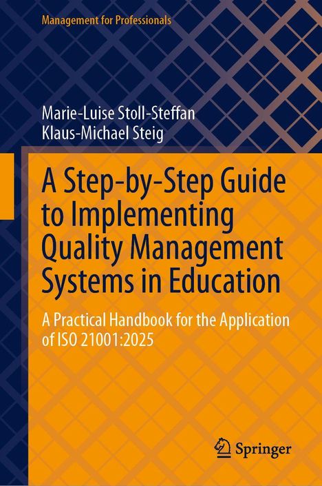 Titel: A Step-by-Step Guide to Implementing Quality Management Systems in Education. Autoren: Marie-Luise Stoll-Steffan, Klaus-Michael Steig. Gelbes Cover, Springer-Logo.