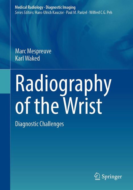 "Radiography of the Wrist: Diagnostic Challenges" von Marc Mespreuve und Karl Waked. Illustration in Blau.