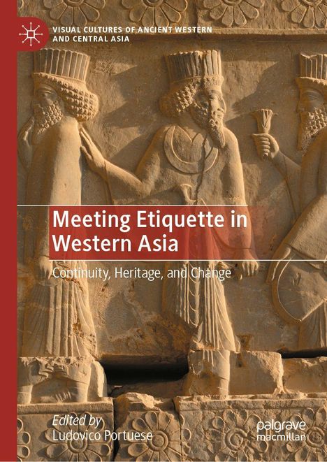 "Meeting Etiquette in Western Asia: Continuity, Heritage, and Change; bearbeit von Ludovico Portuese." Relief mit antiken Figuren.