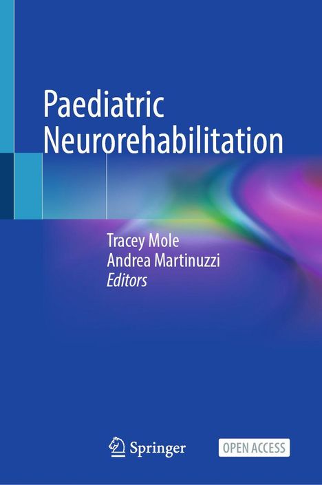"Paediatric Neurorehabilitation" steht in weiß auf blauem Hintergrund. Unten sind die Herausgeber "Tracey Mole, Andrea Martinuzzi" und "Springer" mit Logo. Rechts ist ein "OPEN ACCESS"-Hinweis.