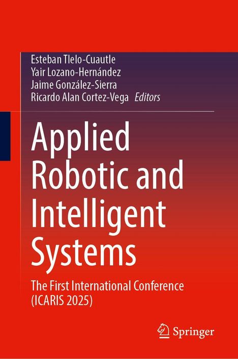 Titel: "Applied Robotic and Intelligent Systems". Konferenz: ICARIS 2025. Orange-roter und dunkelblauer Hintergrund. Springer-Logo unten.