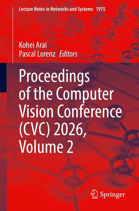 Proceedings of the Computer Vision Conference (CVC) 2026, Volume 2. Autoren: Kohei Arai, Pascal Lorenz. Rotes Titelbild mit Netzwerk.