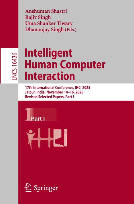 Intelligent Human Computer Interaction, 17th IHCI 2025, Jaipur, India, Nov 14–16, 2025, Part I, Springer.
