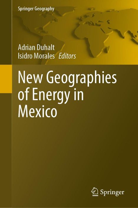„New Geographies of Energy in Mexico“ von Adrian Duhalt und Isidro Morales. Gelbliches Cover mit Weltkartenmotiv.