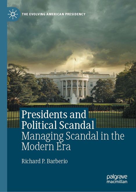 „Presidents and Political Scandal“ von Richard P. Barberio. Im Hintergrund das Weiße Haus unter dramatischem Himmel.