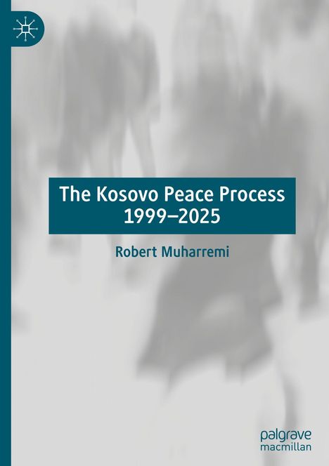 „The Kosovo Peace Process 1999–2025“, Robert Muharremi, unscharfe Silhouetten, Logo oben links.