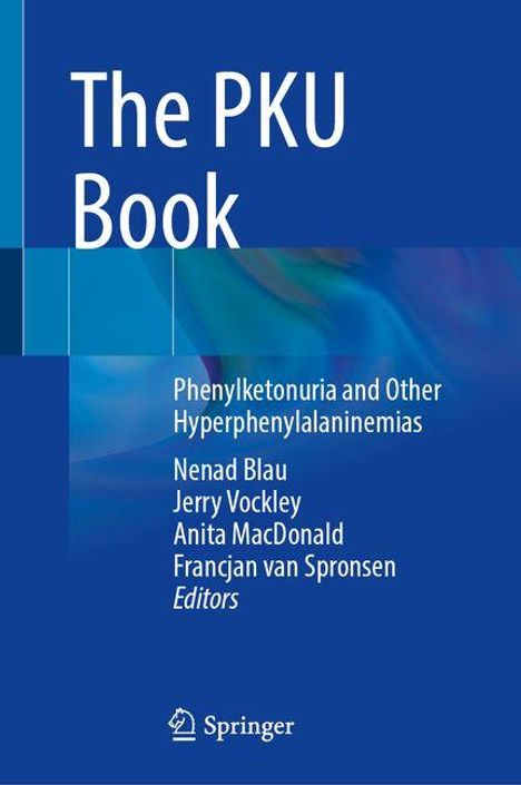 "The PKU Book: Phenylketonuria and Other Hyperphenylalaninemias. Nenad Blau, Jerry Vockley, Anita MacDonald, Francjan van Spronsen."