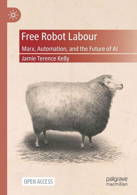 „Free Robot Labour: Marx, Automation, and the Future of AI“ von Jamie Terence Kelly. Illustration eines Schafs.