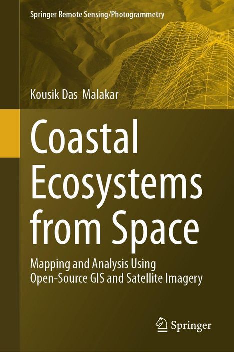 Text: "Springer Remote Sensing/Photogrammetry", "Kousik Das Malakar", "Coastal Ecosystems from Space", "Mapping and Analysis Using Open-Source GIS and Satellite Imagery", "Springer". Hintergrund: Landschaft mit Gitternetz.