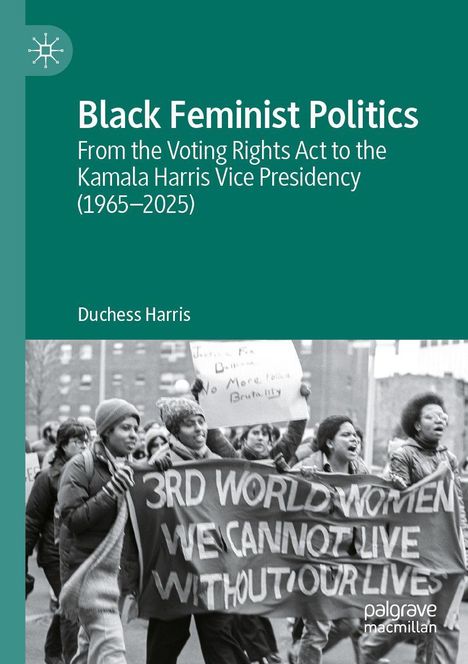 Titel: "Black Feminist Politics". Untertitel: "From the Voting Rights Act to the Kamala Harris Vice Presidency (1965–2025)". Autorin: Duchess Harris. Unten ein Foto von marschierenden Frauen mit einem Protestbanner.