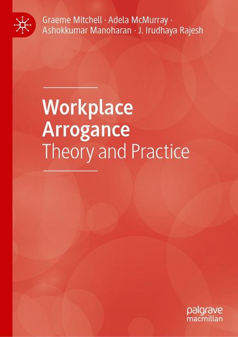 "Workplace Arrogance: Theory and Practice." Autoren: Graeme Mitchell, Adela McMurray, Ashokkumar Manoharan, J. Irudhaya Rajesh. Roter Hintergrund.