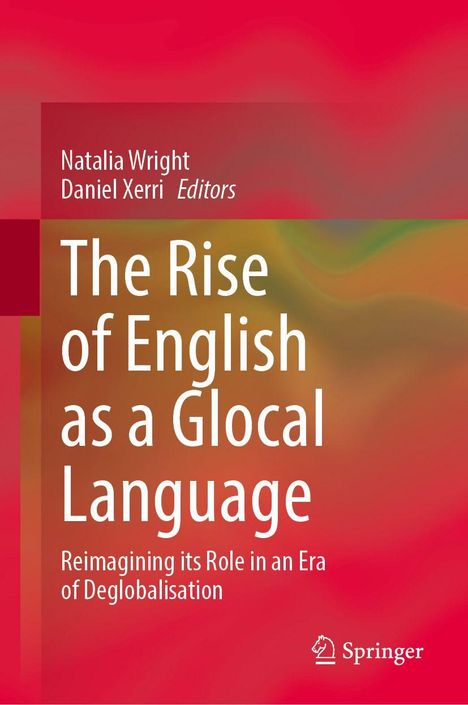 "Editors: Natalia Wright, Daniel Xerri. The Rise of English as a Glocal Language. Springer-Logo. Roter bis oranger Hintergrund."