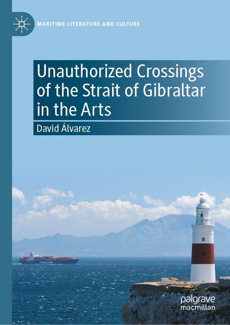 Text: "Unauthorized Crossings of the Strait of Gibraltar in the Arts" von David Álvarez. Ein Leuchtturm am Meer.