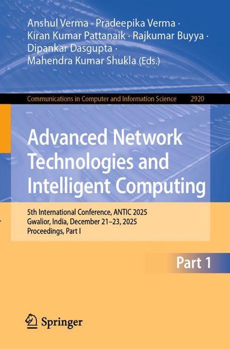 Titel: Advanced Network Technologies and Intelligent Computing. Konferenz: ANTIC 2025, Gwalior, Indien. Part 1.