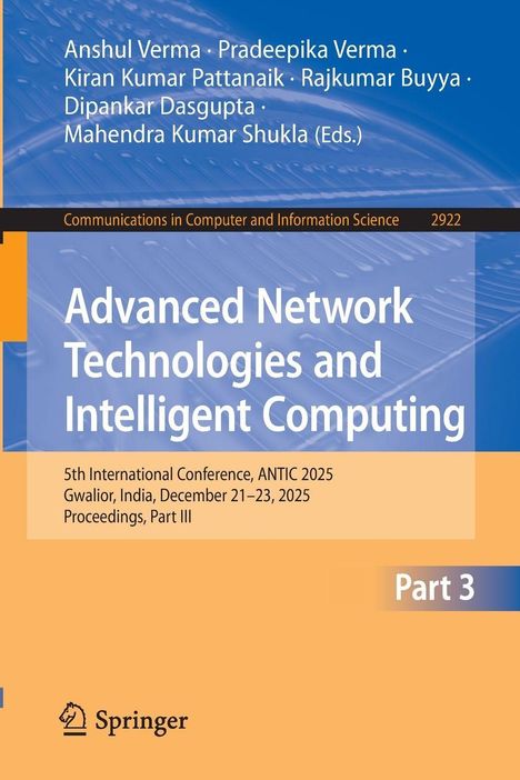 Advanced Network Technologies and Intelligent Computing. 5th ANTIC 2025, Gwalior, India, Dec 21-23, 2025. Part 3. Springer Logo.