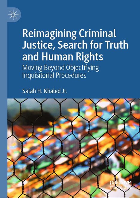 „Reimagining Criminal Justice, Search for Truth and Human Rights“ von Salah H. Khaled Jr., bunte unscharfe Struktur.