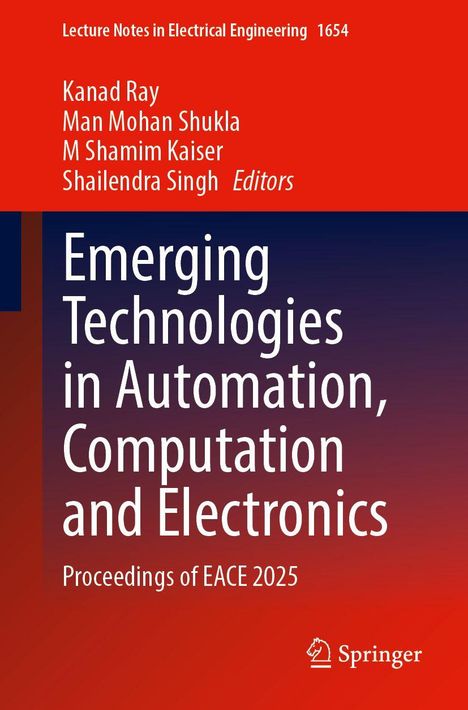Titel: "Emerging Technologies in Automation, Computation and Electronics". Herausgeber: Kanad Ray, Man Mohan Shukla, M Shamim Kaiser, Shailendra Singh. Springer-Logo unten rechts, roter Hintergrund.