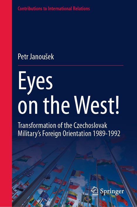 Titel: Eyes on the West! Transformation des tschechoslowakischen Militärs 1989-1992. Viele wehende Flaggen darunter.