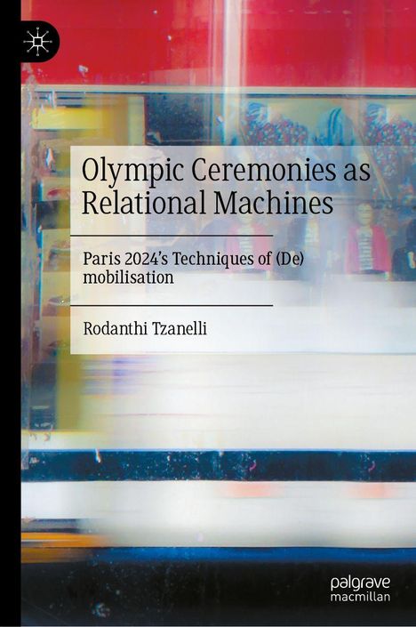 "Olympic Ceremonies as Relational Machines. Paris 2024’s Techniques of (De)mobilisation. Rodanthi Tzanelli." Abstrakte Kunst mit warmen Farbtönen.