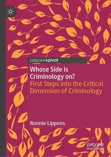 "Whose Side is Criminology on? First Steps into the Critical Dimension of Criminology, Ronnie Lippens." Orange Blätter auf rosa.