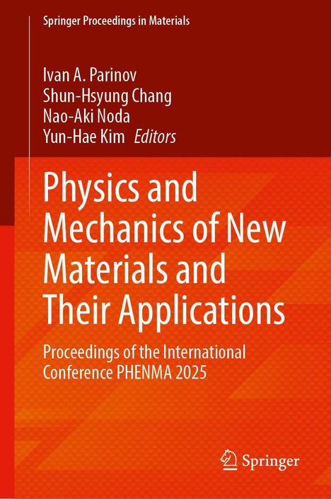 Titel: Physics and Mechanics of New Materials and Their Applications. Autoren: Ivan A. Parinov, Shun-Hsyung Chang.