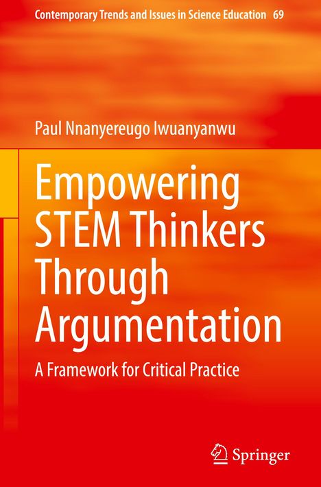 Titel: "Empowering STEM Thinkers Through Argumentation". Autor: Paul Nnanyereugo Iwuanyanwu. Verlag: Springer. Hintergrund: orange.