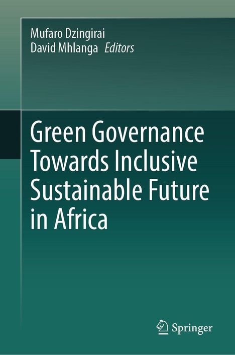Titel: Green Governance Towards Inclusive Sustainable Future in Africa. Autoren: Mufaro Dzingirai, David Mhlanga. Springer-Logo.