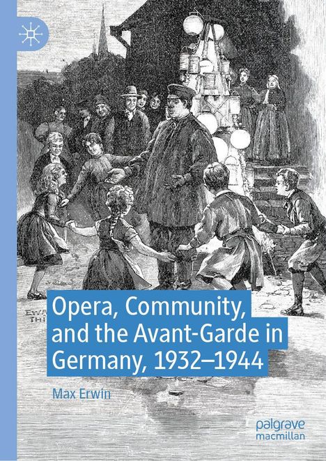 **Opera, Community, and the Avant-Garde in Germany, 1932–1944, Max Erwin.** Illustration: Gruppe von Menschen bei Nacht mit Laternen.