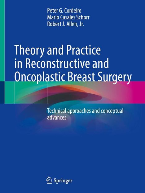Buchtitel: "Theory and Practice in Reconstructive and Oncoplastic Breast Surgery". Autoren: Peter G. Cordeiro, Mario Casales Schorr.
