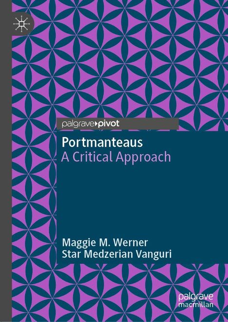 "Portmanteaus: A Critical Approach" von Maggie M. Werner und Star Medzerian Vanguri. Purpurnes Muster, dunkelblauer Bereich.