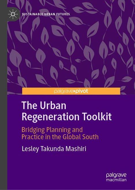 "The Urban Regeneration Toolkit: Bridging Planning and Practice in the Global South" von Lesley Takunda Mashiri. Lila Hintergrund mit Blattmustern.