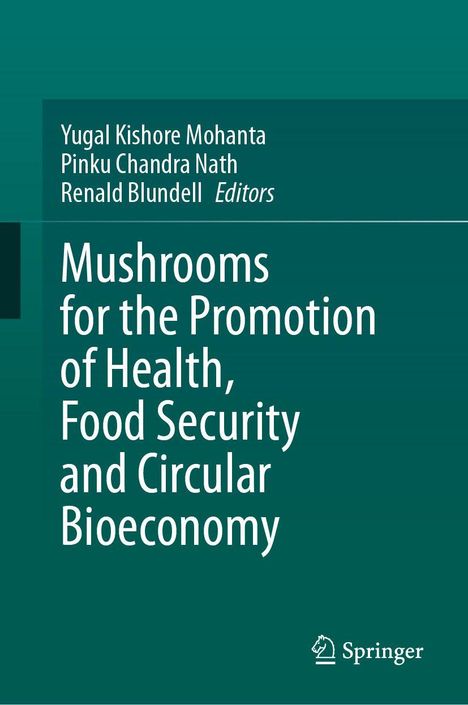 Titel: "Mushrooms for the Promotion of Health, Food Security and Circular Bioeconomy"; Autoren: Yugal Kishore Mohanta, Pinku Chandra Nath, Renald Blundell; Logo: Springer.