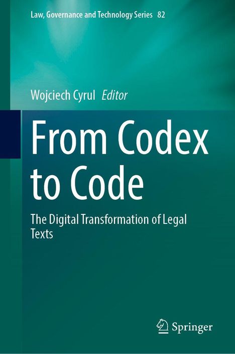 Titel: "From Codex to Code". Untertitel: "The Digital Transformation of Legal Texts". Autor: Wojciech Cyrul. Oben: Serie und Nummer. Unten rechts: Springer-Logo. Hintergrund in Grün.