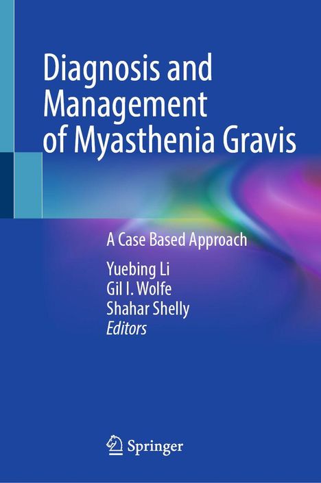 Titel: "Diagnosis and Management of Myasthenia Gravis". Namen: Yuebing Li, Gil I. Wolfe, Shahar Shelly. Blaues und regenbogenfarbenes Design.