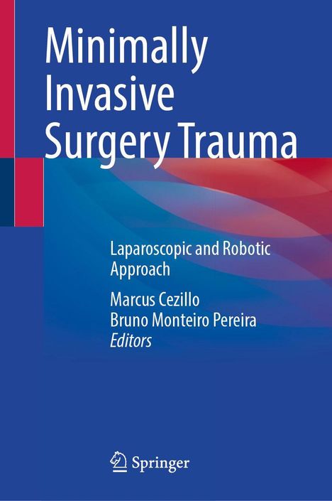 "Minimally Invasive Surgery Trauma. Laparoscopic and Robotic Approach, Marcus Cezillo, Bruno Monteiro Pereira, Editors."