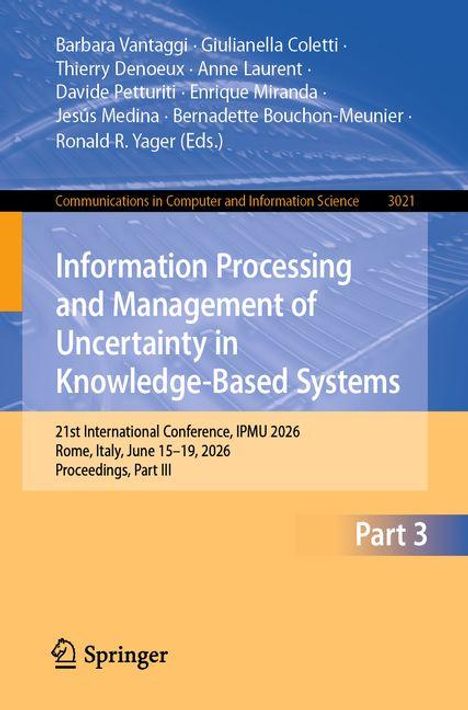 Titel: Information Processing and Management of Uncertainty in Knowledge-Based Systems. Konferenzinfo: IPMU 2026, Rom.