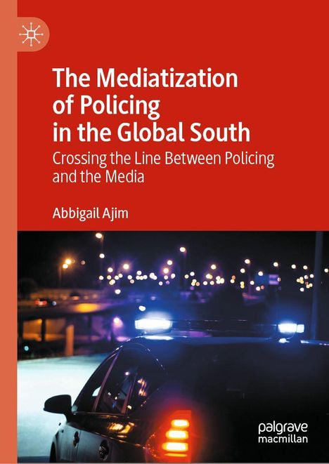 "The Mediatization of Policing in the Global South" von Abbigail Ajim. Polizeiauto bei Nacht, Lichter im Hintergrund.