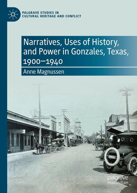 „Narratives, Uses of History, and Power in Gonzales, Texas, 1900–1940“ von Anne Magnussen. Historische Straßenszene.