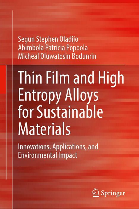 Titel: "Thin Film and High Entropy Alloys for Sustainable Materials". Autoren: Segun Stephen Oladijo, Abimbola Patricia Popoola, Micheal Oluwatosin Bodunrin. Unten: Logo von Springer. Roter Verlauf im Hintergrund.