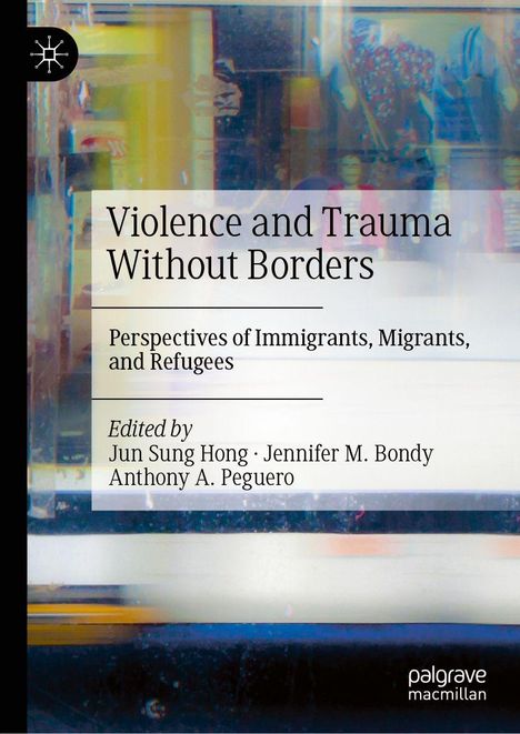 "Violence and Trauma Without Borders" von Jun Sung Hong, Jennifer M. Bondy, Anthony A. Peguero. Buntes unscharfes Hintergrundfoto.