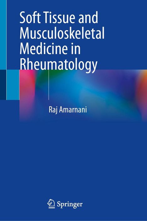 Titel: Soft Tissue and Musculoskeletal Medicine in Rheumatology. Autor: Raj Amarnani. Farbiges Design mit blauem Hintergrund.