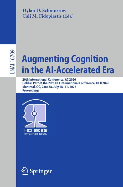 "Eds.) Augmenting Cognition in the AI-Accelerated Era, 20th AC 2026, Montreal, QC, Canada, July 26–31, 2026, Proceedings."