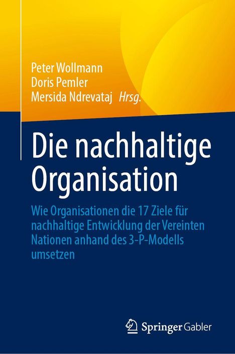Buchtitel: Die nachhaltige Organisation. Blau-gelbes Design mit dem Logo von Springer Gabler. Autoren: Peter Wollmann, Doris Pemler, Mersida Ndrevataj.