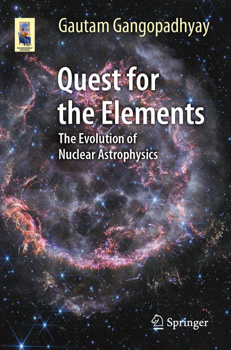 „Quest for the Elements: The Evolution of Nuclear Astrophysics“ von Gautam Gangopadhyay vor einem kosmischen Hintergrund.