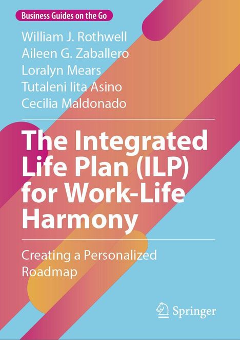 Titel: "The Integrated Life Plan (ILP) for Work-Life Harmony" Autoren: Rothwell, Zaballero, Mears. Pastellfarben, Springer-Logo.